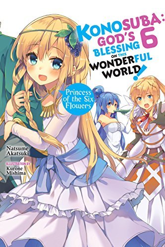 ダウンロード  Konosuba: God's Blessing on This Wonderful World!, Vol. 6 (light novel): Princess of the Six Flowers (Konosuba (light novel)) (English Edition) 本