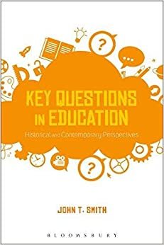 Key Questions in Education - Historical and Contemporary Perspectives