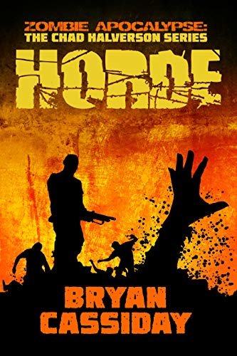 ダウンロード  Horde (Zombie Apocalypse: The Chad Halverson Book 6) (English Edition) 本