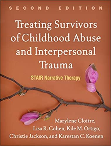 ダウンロード  Treating Survivors of Childhood Abuse and Interpersonal Trauma, Second Edition: STAIR Narrative Therapy 本