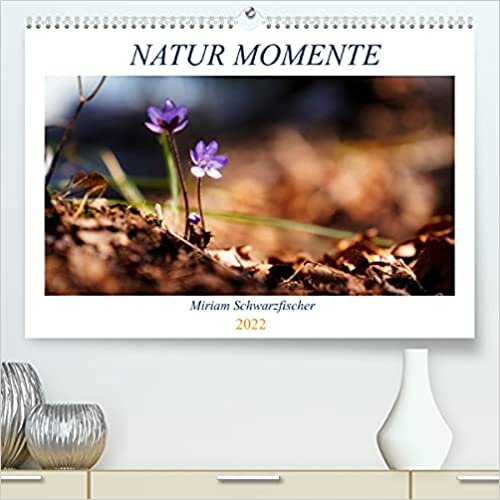 ダウンロード  Natur Momente (Premium, hochwertiger DIN A2 Wandkalender 2022, Kunstdruck in Hochglanz): Augenblicke in der Natur (Geburtstagskalender, 14 Seiten ) 本