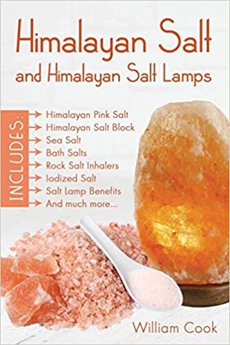 William Cook Himalayan Salt and Himalayan Salt Lamps: Himalayan Pink Salt, Himalayan Salt Block, Sea Salt, Bath Salts, Rock Salt Inhalers, Iodized Salt, Salt Lamp Benefits, and much more تكوين تحميل مجانا William Cook تكوين