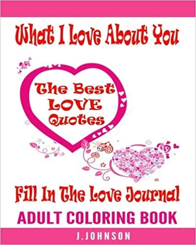 indir What I Love About You Fill In The Love Journal: The Best Love Quotes Adult Coloring Book