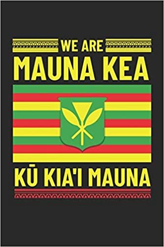 تحميل We Are Mauna Kea Ku Kia&#39;i Mauna: Hawaiian Pride Journal / Notebook / Diary Gift - 6&quot;x9&quot; - 120 pages - White Lined Paper - Matte Cover