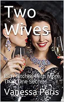 ダウンロード  Two Wives: Rich Bitches With More Than One Secret (English Edition) 本