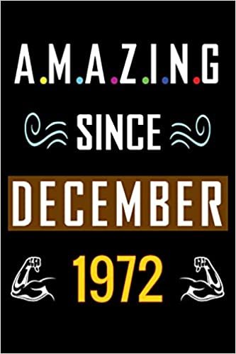 indir Amazing Since December 1972: Happy 48th Birthday, 48 Years Old Gift Ideas for Women, Men, Son, Daughter, mom, dad, Amazing, funny gift idea... birthday notebook, Funny Card Alternative