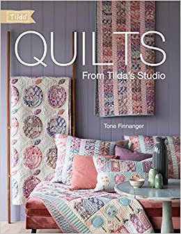 ダウンロード  Quilts from Tilda's Studio: Tilda Quilts and Pillows to Sew with Love 本
