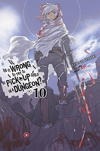 ダウンロード  Is It Wrong to Try to Pick Up Girls in a Dungeon?, Vol. 10 (light novel) (Is It Wrong to Pick Up Girls in a Dungeon?) (English Edition) 本