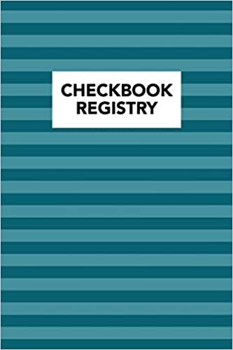 Checkbook Registry: Keep Track Of Your Daily Monthly Or Yearly Bank Checking Account Withdrawals and Deposits With This 6 Column Ledgers (2616 Individual Entries) (Checkbook Registry Series)