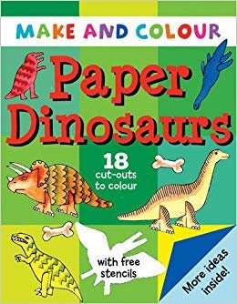 indir Make and Colour Paper Dinosaurs (Make &amp; Colour)