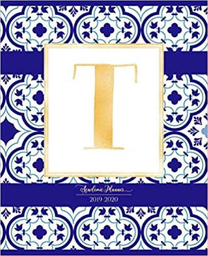 indir Academic Planner 2019-2020: Moroccan Tiles Pattern Gold Monogram Letter T Indigo Blue Morocco Academic Planner July 2019 - June 2020 for Students, Moms and Teachers (School and College)