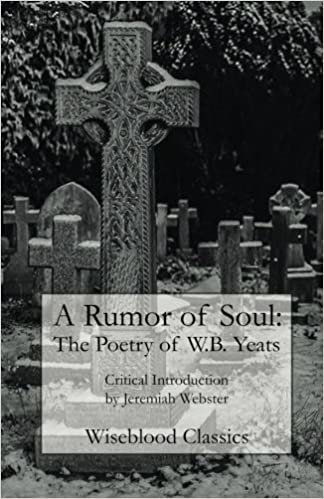 A Rumor of Soul: The Poetry of W.B. Yeats (Wiseblood Classics) indir