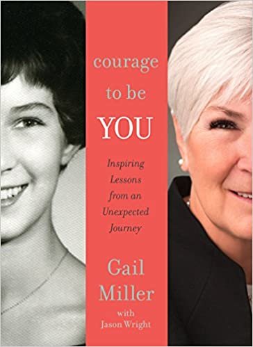 indir Courage to Be You: Inspiring Lessons from An Unexpected Journey [Hardcover] Gail Miller and Jason F. Wright