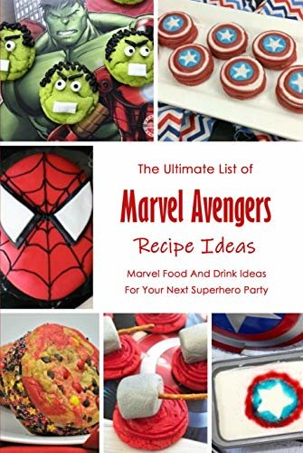 ダウンロード  The Ultimate List of Marvel Avengers Recipe Ideas: Marvel Food And Drink Ideas For Your Next Superhero Party: Marvel Cookbook (English Edition) 本