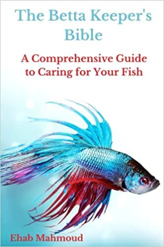 The Betta Keeper's Bible: A Comprehensive Guide to Caring for Your Fish