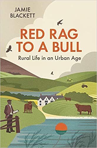 indir Blackett, J: Red Rag to a Bull: Rural Life in an Urban Age