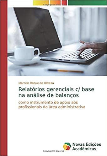 Relatórios gerenciais c/ base na análise de balanços: como instrumento de apoio aos profissionais da área administrativa indir