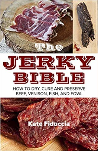 اقرأ The Jerky Bible: How to Dry, Cure, and Preserve Beef, Venison, Fish, and Fowl الكتاب الاليكتروني 