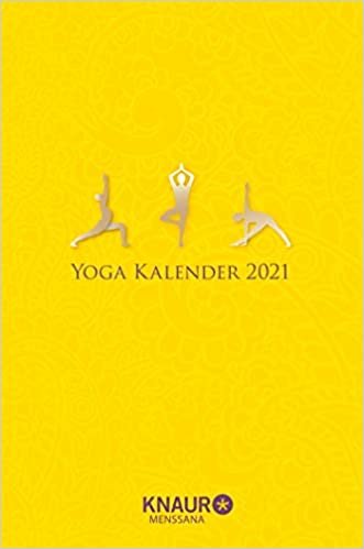 Yoga Kalender 2021: Tageskal. mit Yoga-Uebungen fuer jeden Tag & zahlreichen Zitaten als Wochenimpulse, viel Platz fuer Notizen & Ferientermine, u. Leseband, 10,00 x 15,00 cm