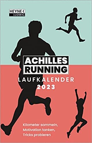 ダウンロード  Achilles-Running-Laufkalender 2023 Taschenkalender: Kilometer sammeln, Motivation tanken, Tricks probieren - Taschenkalender 10,0 x 15,5 cm 本