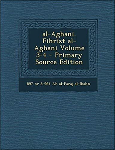 تحميل Al-Aghani. Fihrist Al-Aghani Volume 3-4 - Primary Source Edition