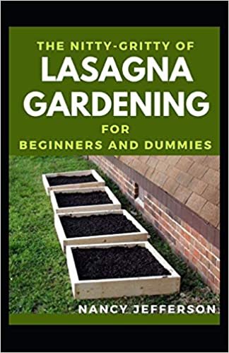 indir The Nitty-Gritty Of Lasagna Gardening For Beginners And Dummies: The Basic Guide To Lasagna Gardening