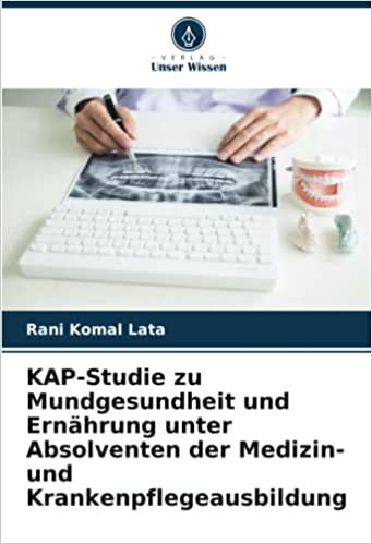 تحميل KAP-Studie zu Mundgesundheit und Ernährung unter Absolventen der Medizin- und Krankenpflegeausbildung