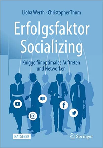 Erfolgsfaktor Socializing: Knigge für optimales Auftreten und Networken (German Edition)