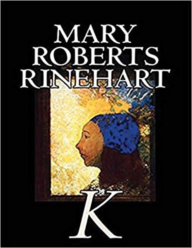 indir K By Mary Roberts Rinehart (Annotated)