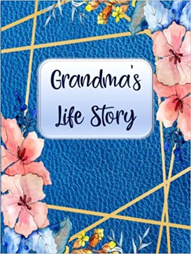 تحميل Grandma&#39;s Life Story: Grandma Journal for Grandchild - Record Family Memories and Stories in Your Own Writing - Keepsake Gift With Guided Prompts and Beautiful Color Interior