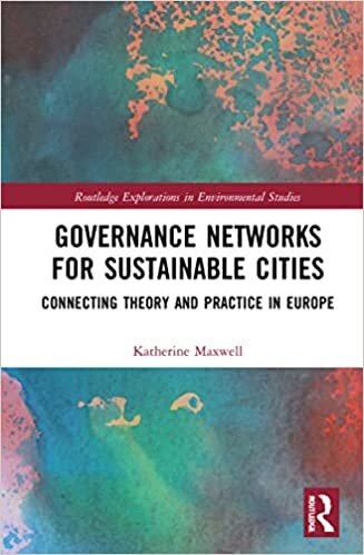 تحميل Governance Networks for Sustainable Cities: Connecting Theory and Practice in Europe