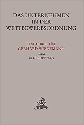 Das Unternehmen in der Wettbewerbsordnung: Festschrift für Gerhard Wiedemann zum 70. Geburtstag indir