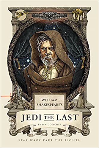 William Shakespeare's Jedi the Last: Star Wars Part the Eighth (William Shakespeare's Star Wars)