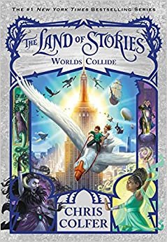 The Land of Stories: Worlds Collide (The Land of Stories (6))
