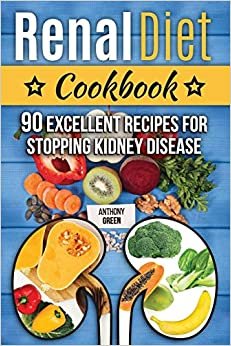 تحميل Renal Diet Cookbook: 90 Excellent Recipes for Stopping Kidney Disease (renal diet cookbook for dialysis patients)