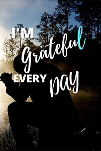indir I&#39;m Grateful Every Day: TO BE HAPPY BE GRATEFUL AND THANKFUL EVERY DAY (6x9 inches; 120 pages Paperback)