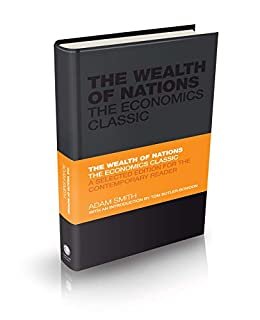 The Wealth of Nations: The Economics Classic - A Selected Edition for the Contemporary Reader (English Edition)