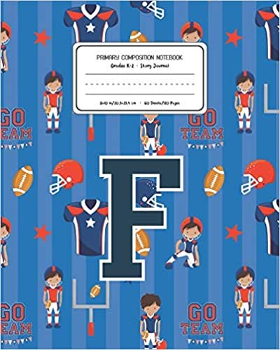Primary Composition Notebook Grades K-2 Story Journal F: Football Pattern Primary Composition Book Letter F Personalized Lined Draw and Write ... Exercise Book for Kids Back to School Presch indir
