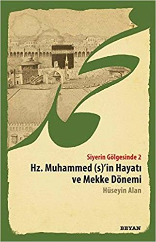 Hz. Muhammed (S)'in Hayatı ve Mekke Dönemi: Siyerin Gölgesinde 2 indir