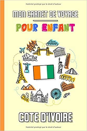 Mon Carnet de Voyage Pour Enfant Côte d'Ivoire: Journal de Voyage | 102 pages, 15,24 cm x 22,86 cm | Pour accompagner les enfants durant leur séjour indir