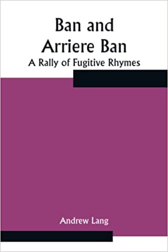 تحميل Ban and Arriere Ban: A Rally of Fugitive Rhymes