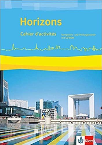 Horizons. Cahier d'activités mit CD-ROM. Oberstufe 11./12. Klasse bei G8 / 12./13. Klasse bei G9. Ausgabe ab 2017