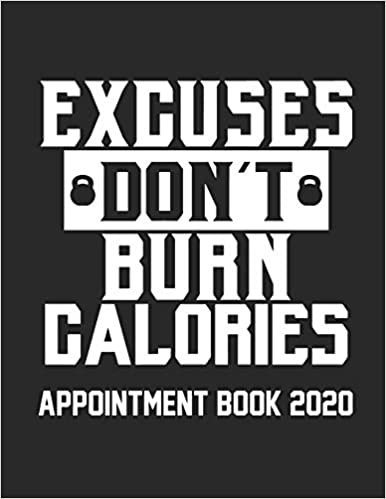 اقرأ Excuse Don't Burn Calories Appointment Book 2020: Gym Appointment Book for Personal Trainer Daily Hourly 15 Minute Interval With Monthly Planner and Year at a Glance UK Date Format الكتاب الاليكتروني 