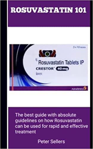 تحميل ROSTUVASTATIN 101: The Best Guide With Absolute Guidelines On How Rosuvastatin Can Be Used For Rapid And Eefective Treatment