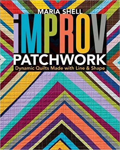 Improv Patchwork: Dynamic Quilts Made With Line & Shape ダウンロード