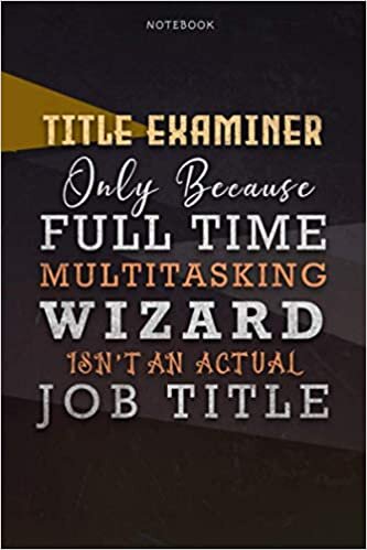 Lined Notebook Journal Title Examiner Only Because Full Time Multitasking Wizard Isn't An Actual Job Title Working Cover: Personal, Paycheck Budget, A ... 110 Pages, Organizer, Personalized, 6x9 inch indir