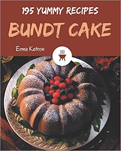 195 Yummy Bundt Cake Recipes: Let's Get Started with The Best Yummy Bundt Cake Cookbook! indir