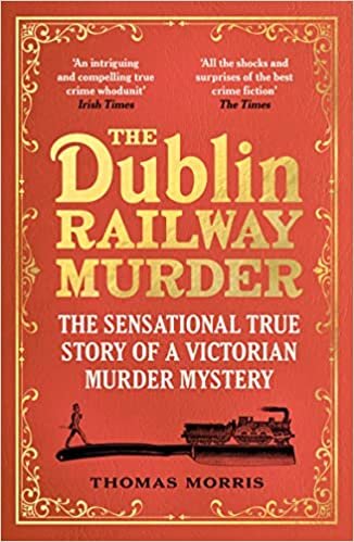 ダウンロード  The Dublin Railway Murder: The sensational true story of a Victorian murder mystery 本