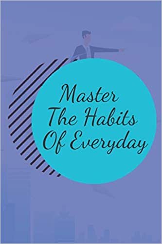 اقرأ Master The Habits Of Everyday NOTEBOOK: 6'x9' notebook 120 pages الكتاب الاليكتروني 