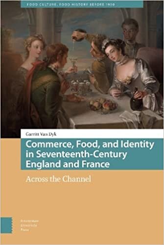 تحميل Commerce, Food, and Identity in Seventeenth-Century England and France: Across the Channel